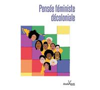 Pensée féministe décoloniale Panorama du féminisme décolonial d'Amérique latine - Lélia Gonzalez - Anacaona - broché - Essai