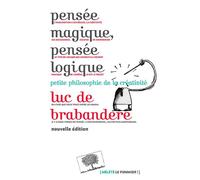 Pensée magique, pensée logique (Nouvelle édition) Petite philosophie de la créativité - Luc de Brabandère - Le Pommier - broché - Essai