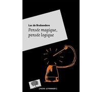 Pensée Magique, Pensée Logique - Petite Philosophie De La Créativité