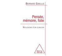 Bernard Gibello – Pensée, mémoire, folie – Réflexions d'un clinicien – Broché