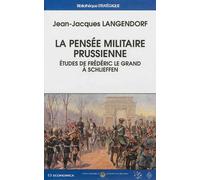 Pensee militaire prussienne - etudes de frederic le grand a schlieffen (la) - LANGENDORF/JEAN-JACQ - Economica - broché - Essai
