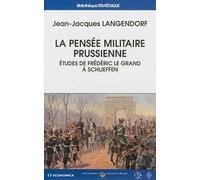 Pensée militaire prussienne (La) - Etudes de Frédéric le Grand à Schlieffen