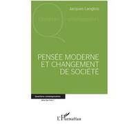 Pensée moderne et changement de société - Jacques Langlois - L'harmattan - broché - Essai