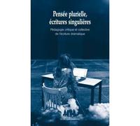Pensée plurielle, écritures singulières Pedagogie critique et collective de l ecriture dramatique - Enzo Cormann - Solitaires Intempestifs - broché - Théâtre
