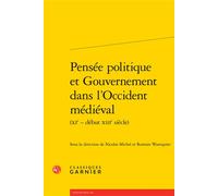 Pensée politique et Gouvernement dans l'Occident médiéval Edition bilingue anglais-français - Nicolas Michel - Classiques Garnier - broché - Essai