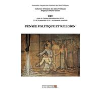 Pensée Politique Et Religion - Actes Du Colloque International De L'afhip (15 Et 16 Septembre 2016 - Université D'aix-Marseille)