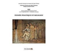 Pensée Politique Et Religion - Actes Du Colloque International De L'afhip (15 Et 16 Septembre 2016 - Université D'aix-Marseille)