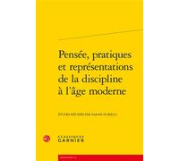 Pensée, pratiques et représentations de la discipline à l'âge moderne - Sarah Di Bella - Classiques Garnier - broché - Etude