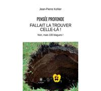Pensée profonde Fallait la trouver celle-là ! : Non, mais 100 blagues ! - Jean-Pierre Kohler - Le Lys Bleu - broché - Roman
