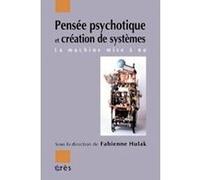 Pensée psychotique et création de systèmes Fabienne Hulak (Directeur éditorial), Fabienne Hulak (Auteur)