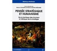 Pensée stratégique et humanisme Bruno Colson (Auteur), Hervé Coutau-Bégarie (Auteur)