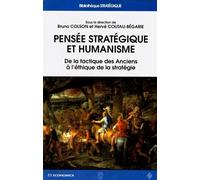 Pensée stratégique et humanisme De la tactique des Anciens à l'éthique de la stratégie - Bruno Colson - Economica - broché - Etude