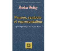 Pensée, symbole et représentation Logique et psychologie chez Frege et Husserl - Xavier Verley - Dianoia - broché - Etude