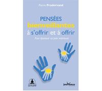 Pensées bienveillantes à s'offrir et à offrir Pour épanouir sa paix intérieure - Pierre Pradervand - Jouvence - broché - Guide