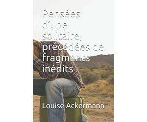 Pensées d’une solitaire, précédées de fragments inédits