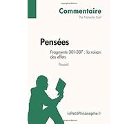 Pensées De Pascal - Fragments 301-337 : La Raison Des Effets (Commentaire): Comprendre La Philosophie Avec Le Petit Philosophe