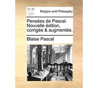 Pensees De Pascal. Nouvelle Edition, Corrigee & Augmentee.