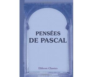 Pensées de Pascal: Publiées dans leur texte authentique avec un commentaire suivi par Ernest Havet