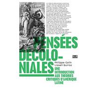Pensées Décoloniales - Une Introduction Aux Théories Critiques D'amérique Latine