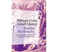 Pensées décoloniales - Une introduction aux théories critiques d'Amérique latine Philippe Colin (Auteur), Lissell Quiroz (Auteur)