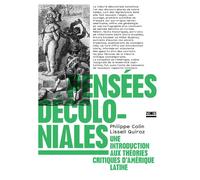 Pensées décoloniales - Une introduction aux théories critiques d'Amérique latine - Philippe Colin - Zones - broché - Essai