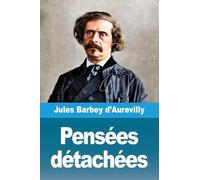Pensées détachées: Suivi de: Fragments sur les Femmes