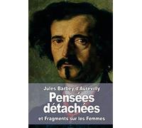 Pensées détachées: suivi de : Fragments sur les Femmes