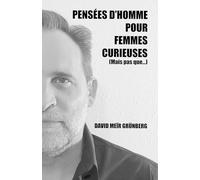 Pensées d'homme pour femmes curieuses (mais pas que...)