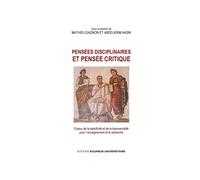 Pensées disciplinaires et pensée critique: Enjeux de la spécificité et de la transversalité pour l'enseignement et la recherche