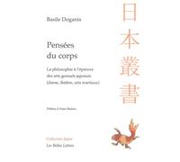 Pensées Du Corps - La Philosophie À L'épreuve Des Arts Gestuels Japonais (Danse, Théâtre, Arts Martiaux)