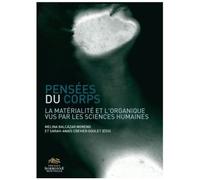Pensées Du Corps - La Matérialité Et L'organique Vus Par Les Sciences Humaines