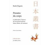 Pensées Du Corps - La Philosophie À L'épreuve Des Arts Gestuels Japonais (Danse, Théâtre, Arts Martiaux)