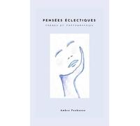 Pensées éclectiques: Poèmes et Photographies