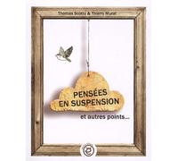 Pensées en suspension et autres points...