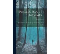 Pensées, Essais Et Maximes ...: Suivis De Lettres À Ses Amis Et Précédés D'une Notice Sur Sa Vie, Son Caractère Et Ses Travaux ...