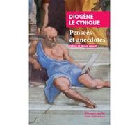 Pensées et anecdotes Diogene Le Cynique (Auteur), Nicolas Waquet (Préface), Nicolas Waquet (Traduction)