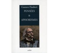 Pensées et aphorismes - Gustave Flaubert - Arlea - broché - Roman