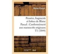 Pensées, fragments et lettres de Blaise Pascal : Conformément aux manuscrits originaux T1 (1844) - Blaise Pascal - Hachette Bnf - broché - Livre