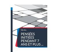 Pensées initiées pendant 7 ans et plus ...: 2010 - 2018