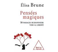 Pensées magiques: 50 passages buissonniers vers la liberté
