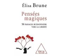 Pensées magiques 50 passages buissonniers vers la liberté - Elisa Brune - Odile Jacob - broché - Essai