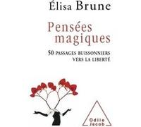 Elisa Brune – Pensées magiques – 50 passages buissonniers vers la liberté – Broché