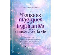 Pensées magiques et inspirantes pour danser avec la vie: Le livre-oracle pour cheminer jour après jour vers toujours plus de conscience et de clarté intérieure