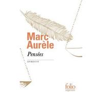 Marc Aurèle – Pensées: Livres I-VI – Traduction Émile Bréhier – Gallimard Poche