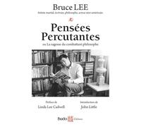 Bruce Lee – Pensées percutantes – Ou la sagesse du combattant philosophe – Broché