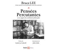 Pensées percutantes Ou la sagesse du combattant philosophe - Bruce Lee - Budo Eds - broché - Essai