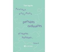 Pensées poétiques, pensées ordinaires et autres histoires...: Tome II