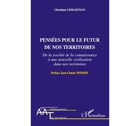 Pensées pour le futur de nos territoires De la société de la connaissance à une nouvelle civilisation dans nos territoires - Christian Lemaignan - L'harmattan - broché - Essai