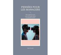 Pensées pour les managers: Mon expérience peut vous servir pour asseoir ou contrarier la vôtre
