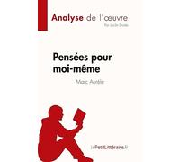 Pensées pour moi-même de Marc Aurèle (Analyse de l'œuvre): Résumé complet et analyse détaillée de l'oeuvre